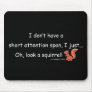Short Attention Span Squirrel Mouse Pads