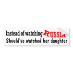 Should've watched her daughter bumper stickers