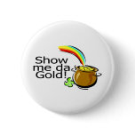 Show Me Da Gold Pot Of Gold buttons