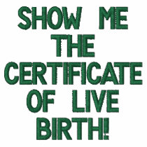 Show me the Certificate of Live Birth! Tee