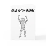Show Me the Mummy!!! Greeting Cards