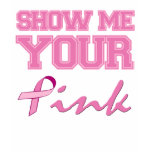 Show Me Your Pink t-shirts