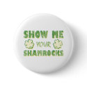Show Me Your Shamrocks buttons