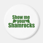Show me your Shamrocks Magnet