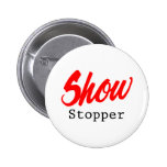 Show Stopper Pinback Button