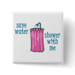 Shower with Me - Save Water buttons