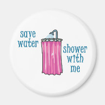 Shower with Me - Save Water Refrigerator Magnet