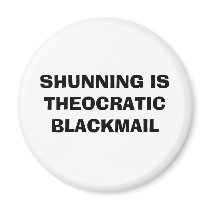SHUNNING IS THEOCRATIC BLACKMAIL