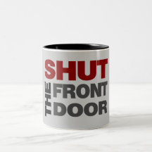Shut the Front Door Coffee Mugs