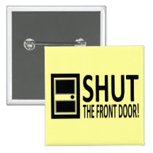 SHUT The Front Door! Pins