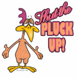 shut the PLUCK up funny chicken toon photo sculptures