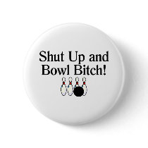 Shut Up and Bowl Bitch Bowling