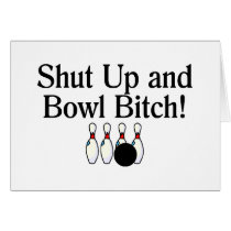 Shut Up and Bowl Bitch Bowling