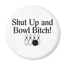 Shut Up and Bowl Bitch Bowling