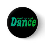 Shut up and Dance Pins