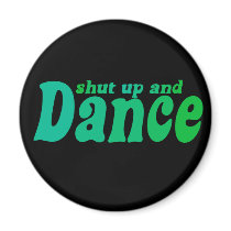 Shut up and Dance Fridge Magnets