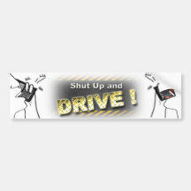 Shut Up and Drive! Bumper Sticker
