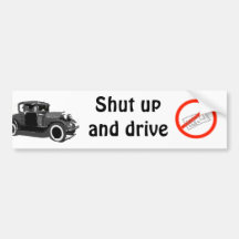 Shut up and drive bumper stickers