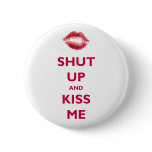 Shut up and kiss me buttons