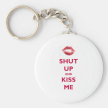 Shut up and kiss me key chains