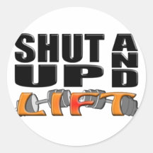 SHUT UP AND LIFT (Bar-Bell) Round Sticker