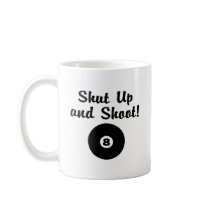 Shut Up And Shoot Coffee Mugs