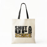 SHUT UP AND SLUICE (Sluice Box) bags