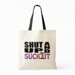 SHUT UP AND SUCK IT (Drink) bags