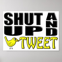 SHUT UP AND TWEET (Birdie) Print