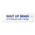 Shut Up Brain Bumpersticker