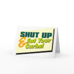 Shut Up & Eat Your Carbs Greeting Card