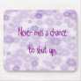 Shut Up Mousepad
