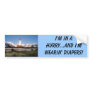 Shuttle takeoff, I'm in a hurry...and I'm weari... Bumper Stickers