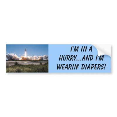 Shuttle takeoff, I'm in a hurry...and I'm weari... Bumper Stickers by emcubed48