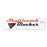 Shuttlecock Blocker Badminton Humour bumper stickers