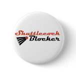 Shuttlecock Blocker Badminton Humour buttons