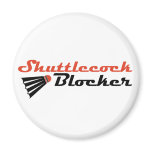 Shuttlecock Blocker Badminton Humour magnets