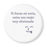 Si Fueras Mi Novia Serias Una Mujer Muy Afortunada Fridge Magnets