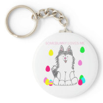 Siberian Husky Somebunny Loves Me keychains