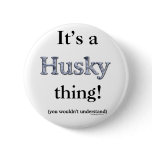 Siberian Husky Thing Buttons