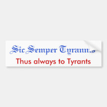 Sic Semper Tyrannis Bumper Stickers