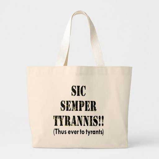 Sic Semper Tyrannis Latin Thus Ever To Tyrants Canvas Bag