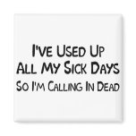 Sick Days Fridge Magnet