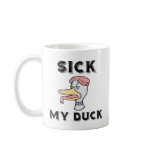 Sick, My Duck mugs