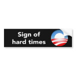 Sign Of Hard Times  Bumper Sticker bumper stickers