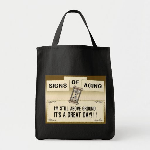 Signs of Aging - Great Day Bags