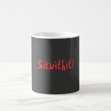 Sikwithit! Coffee Mugs