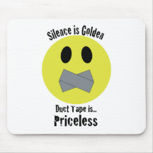 Silence is Golden Duct Tape is Priceless Mousepads
