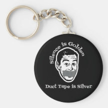 Silence Is Golden - Duct Tape Is Silver Key Chains
