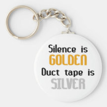 Silence is Golden Ductape is Silver Key Chains